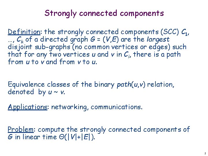 Strongly connected components Definition: the strongly connected components (SCC) C 1, …, Ck of