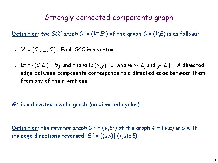 Strongly connected components graph Definition: the SCC graph G~ = (V~, E~) of the