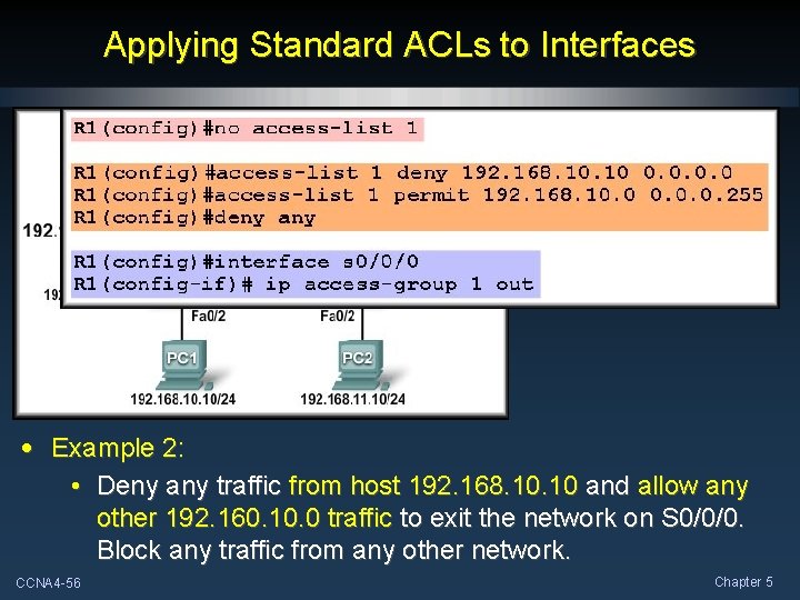 Applying Standard ACLs to Interfaces • Example 2: • Deny any traffic from host