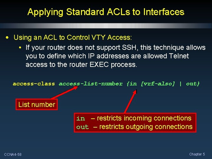 Applying Standard ACLs to Interfaces • Using an ACL to Control VTY Access: •
