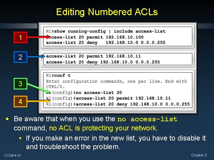 Editing Numbered ACLs 1 2 3 4 • Be aware that when you use