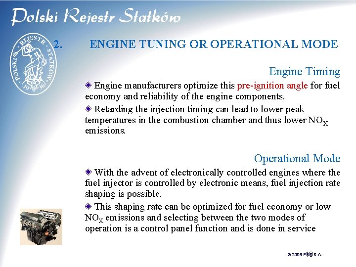 2. ENGINE TUNING OR OPERATIONAL MODE Engine Timing Engine manufacturers optimize this pre-ignition angle