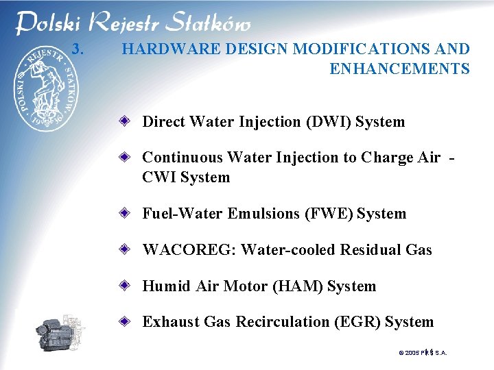 3. HARDWARE DESIGN MODIFICATIONS AND ENHANCEMENTS Direct Water Injection (DWI) System Continuous Water Injection