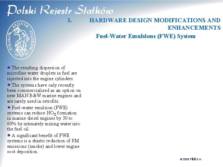 3. HARDWARE DESIGN MODIFICATIONS AND ENHANCEMENTS Fuel-Water Emulsions (FWE) System The resulting dispersion of