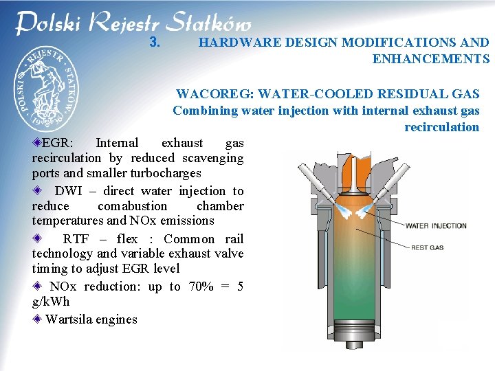 3. HARDWARE DESIGN MODIFICATIONS AND ENHANCEMENTS WACOREG: WATER-COOLED RESIDUAL GAS Combining water injection with 3. HARDWARE DESIGN MODIFICATIONS AND ENHANCEMENTS WACOREG: WATER-COOLED RESIDUAL GAS Combining water injection with