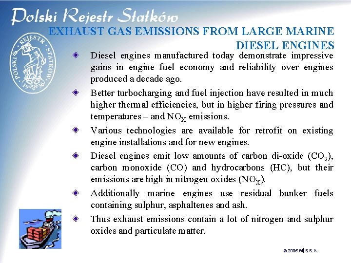 EXHAUST GAS EMISSIONS FROM LARGE MARINE DIESEL ENGINES Diesel engines manufactured today demonstrate impressive