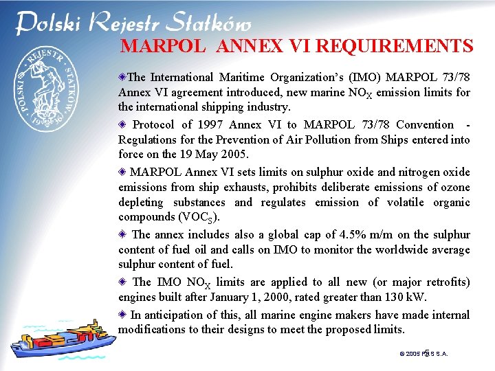 MARPOL ANNEX VI REQUIREMENTS The International Maritime Organization’s (IMO) MARPOL 73/78 Annex VI agreement