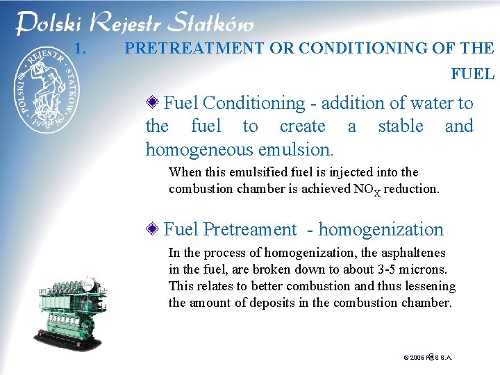 1. PRETREATMENT OR CONDITIONING OF THE FUEL Fuel Conditioning - addition of water to