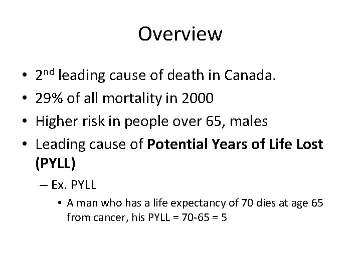 Overview • • 2 nd leading cause of death in Canada. 29% of all