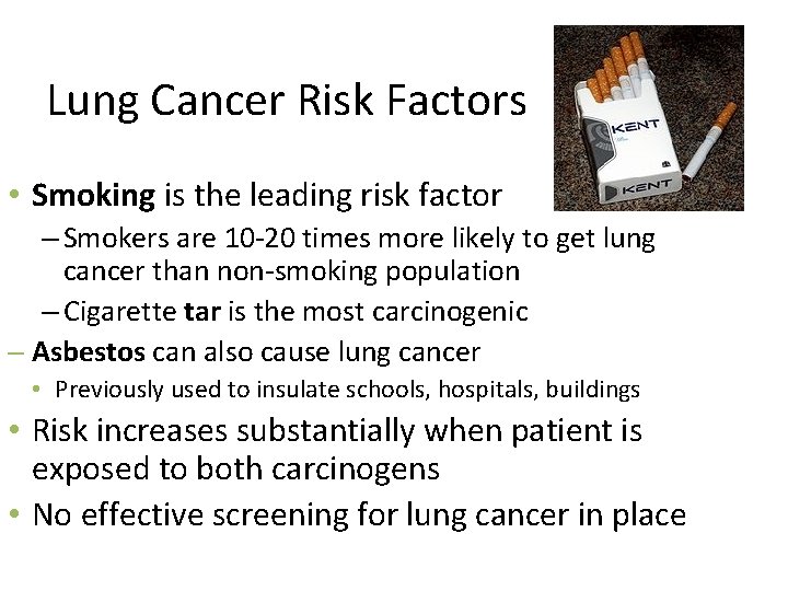 Lung Cancer Risk Factors • Smoking is the leading risk factor – Smokers are