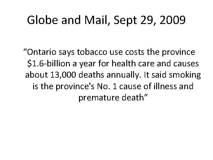 Globe and Mail, Sept 29, 2009 “Ontario says tobacco use costs the province $1.