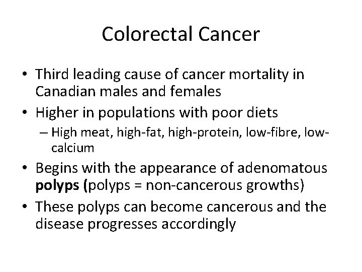 Colorectal Cancer • Third leading cause of cancer mortality in Canadian males and females