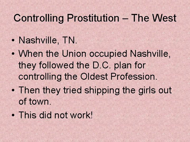 Controlling Prostitution – The West • Nashville, TN. • When the Union occupied Nashville,