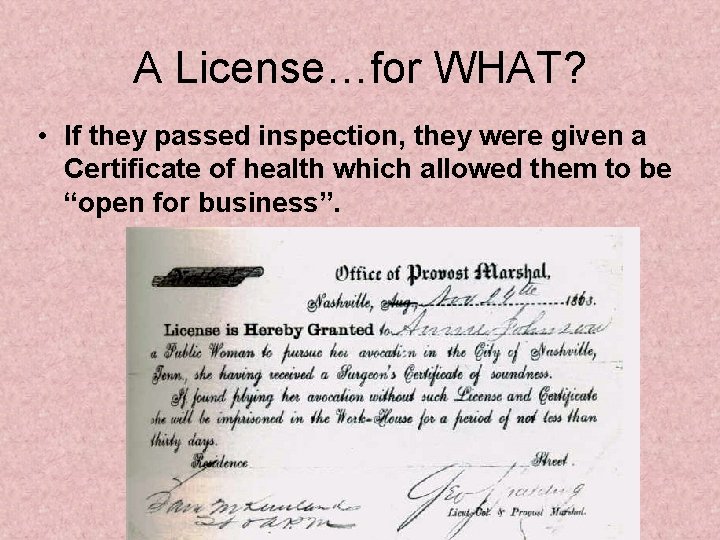 A License…for WHAT? • If they passed inspection, they were given a Certificate of