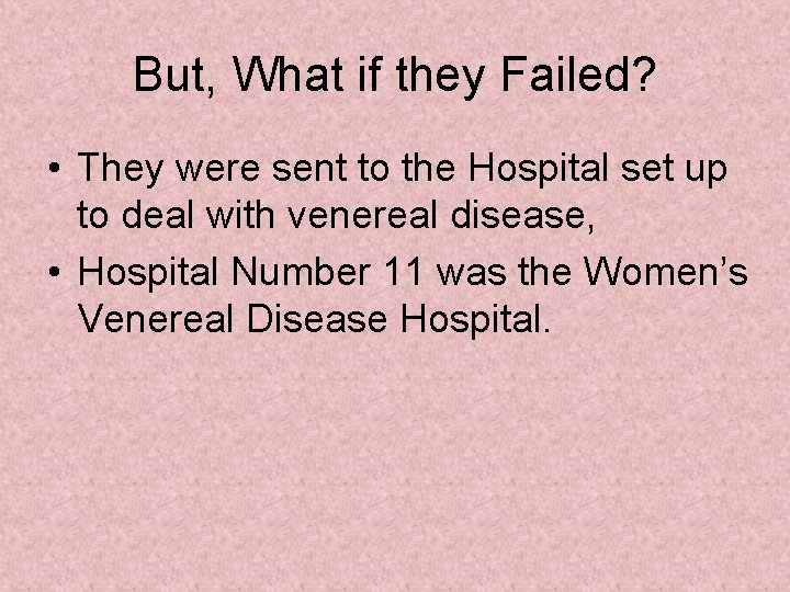 But, What if they Failed? • They were sent to the Hospital set up