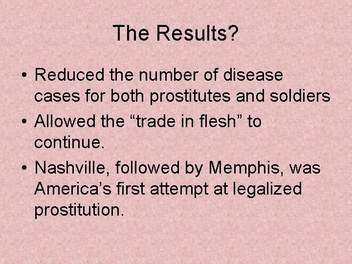 The Results? • Reduced the number of disease cases for both prostitutes and soldiers