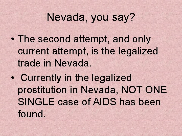 Nevada, you say? • The second attempt, and only current attempt, is the legalized