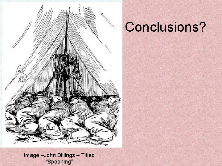 Conclusions? Image –John Billings – Titled “Spooning” 