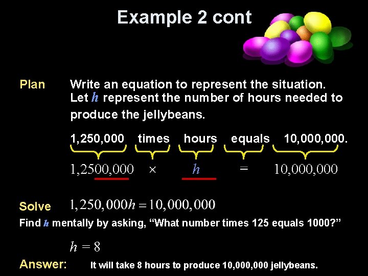 Example 2 cont Plan Write an equation to represent the situation. Let h represent