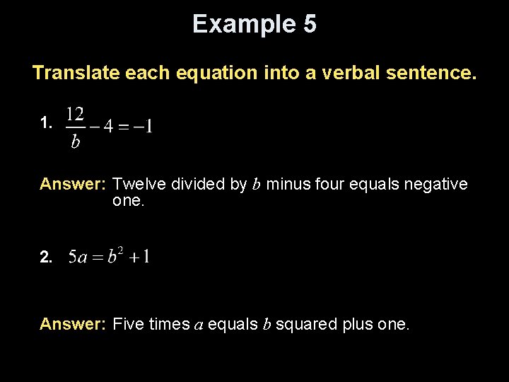 Example 5 Translate each equation into a verbal sentence. 1. Answer: Twelve divided by