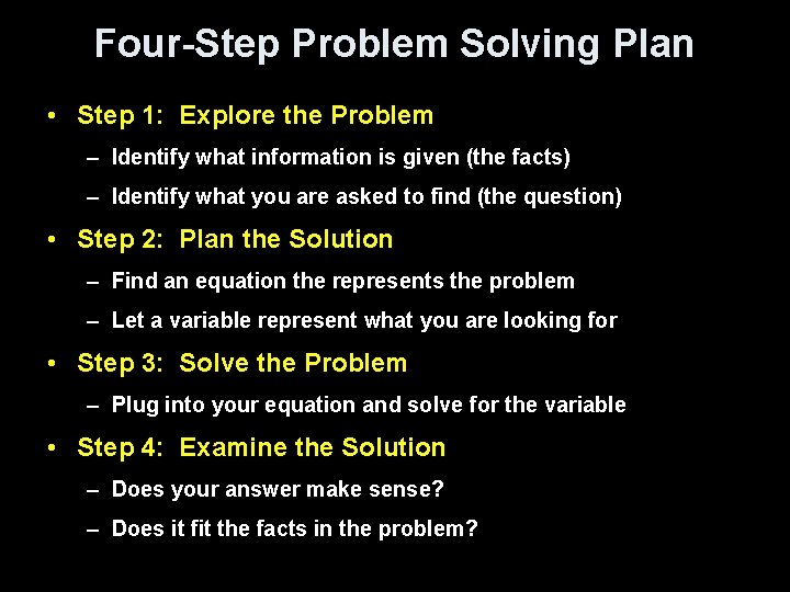 Four-Step Problem Solving Plan • Step 1: Explore the Problem – Identify what information