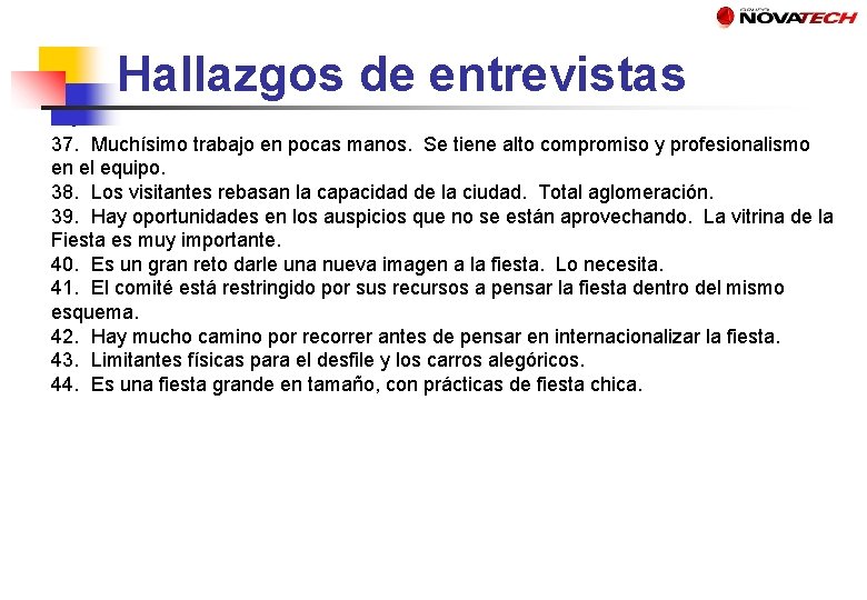 Hallazgos de entrevistas 37. Muchísimo trabajo en pocas manos. Se tiene alto compromiso y