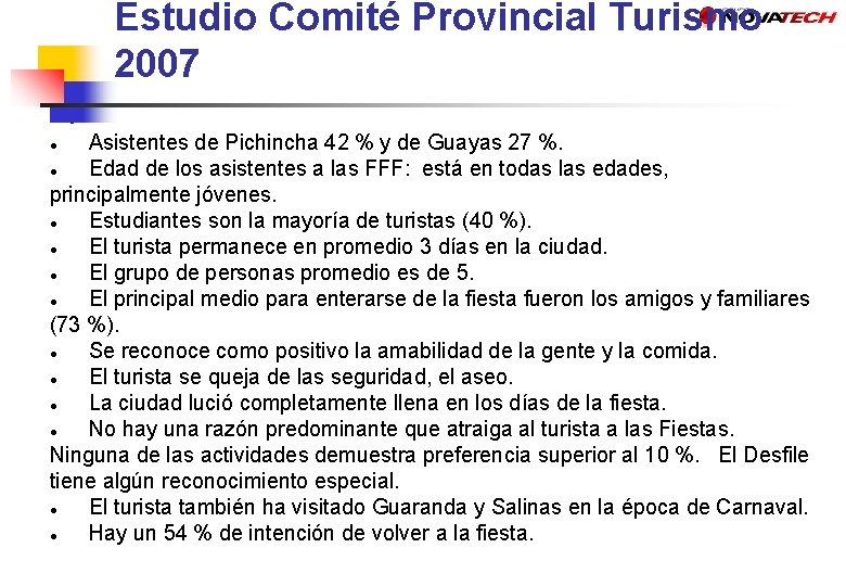 Estudio Comité Provincial Turismo 2007 Asistentes de Pichincha 42 % y de Guayas 27