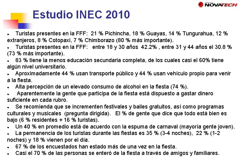 Estudio INEC 2010 Turistas presentes en la FFF: 21 % Pichincha, 18 % Guayas,