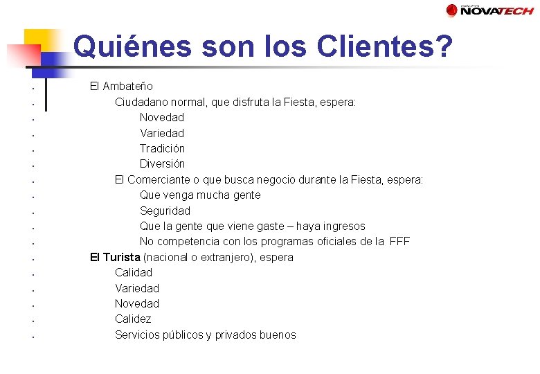 Quiénes son los Clientes? ● ● ● ● ● El Ambateño Ciudadano normal, que