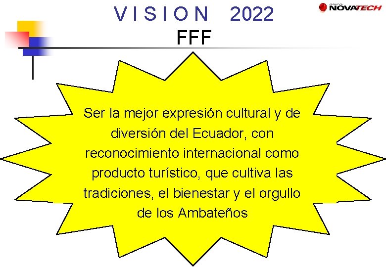 V I S I O N 2022 FFF Ser la mejor expresión cultural y