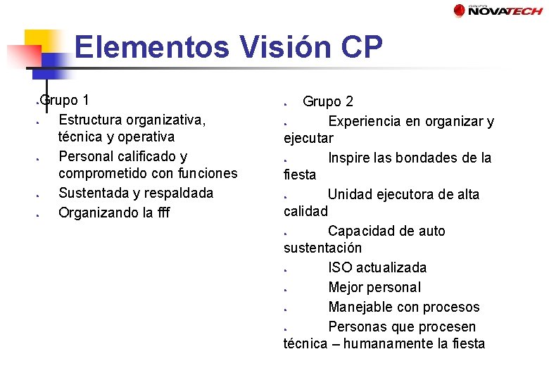 Elementos Visión CP Grupo 1 Estructura organizativa, técnica y operativa Personal calificado y comprometido