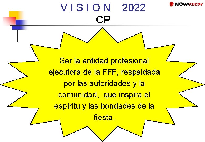 V I S I O N 2022 CP Ser la entidad profesional ejecutora de