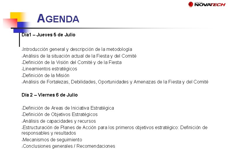 AGENDA Día 1 – Jueves 5 de Julio Introducción general y descripción de la