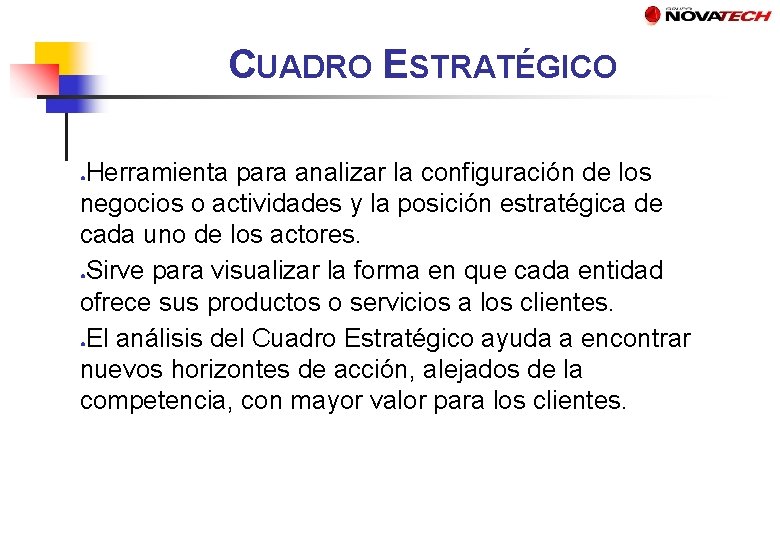 CUADRO ESTRATÉGICO Herramienta para analizar la configuración de los negocios o actividades y la