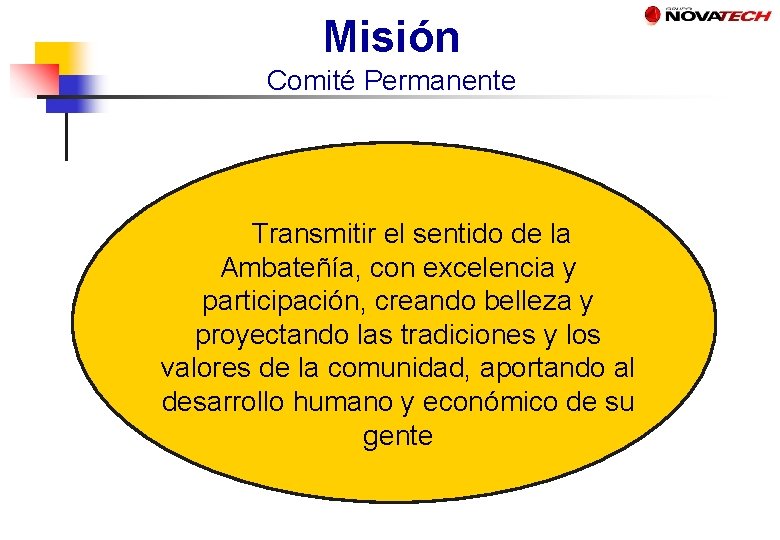 Misión Comité Permanente Transmitir el sentido de la . Ambateñía, con excelencia y participación,