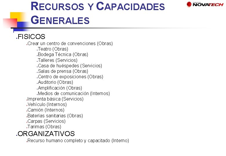 RECURSOS Y CAPACIDADES GENERALES FISICOS ● ● Crear un centro de convenciones (Obras) Teatro