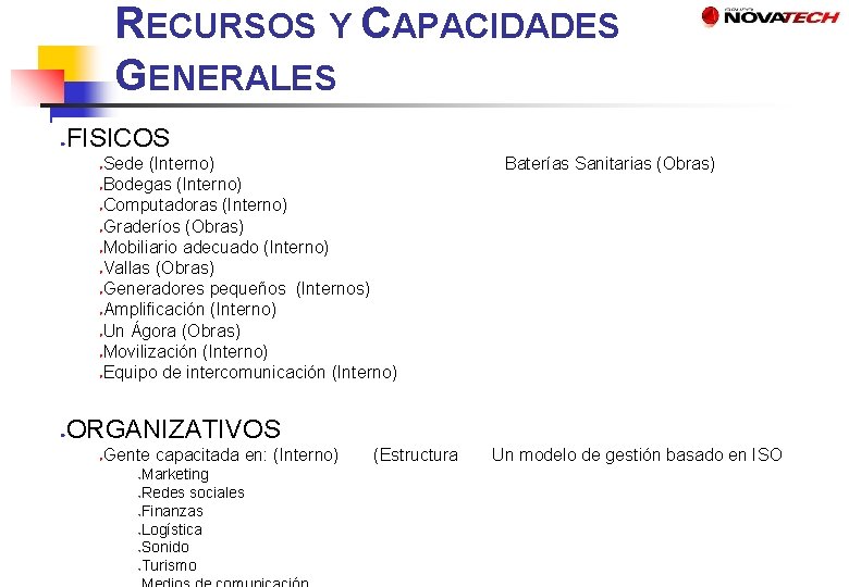 RECURSOS Y CAPACIDADES GENERALES FISICOS ● ● ● Sede (Interno) Bodegas (Interno) Computadoras (Interno)