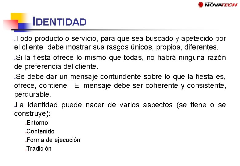IDENTIDAD Todo producto o servicio, para que sea buscado y apetecido por el cliente,