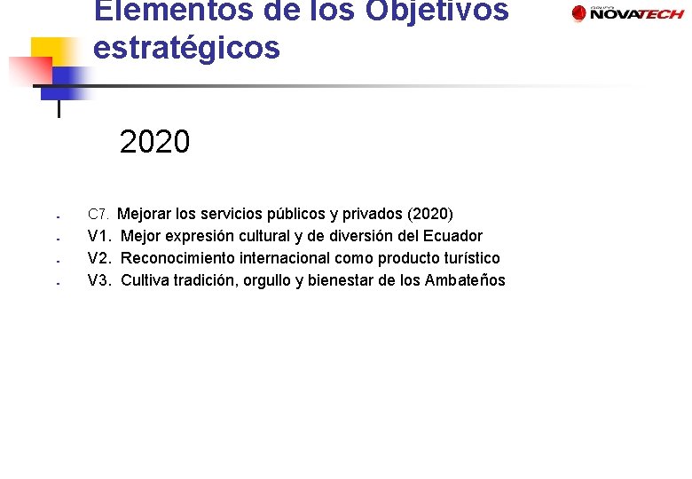 Elementos de los Objetivos estratégicos 2020 ● ● C 7. Mejorar los servicios públicos