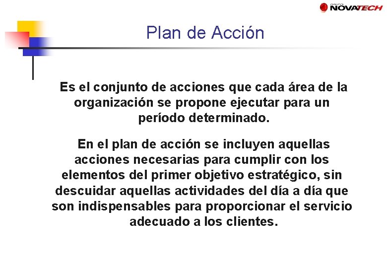 Plan de Acción Es el conjunto de acciones que cada área de la organización