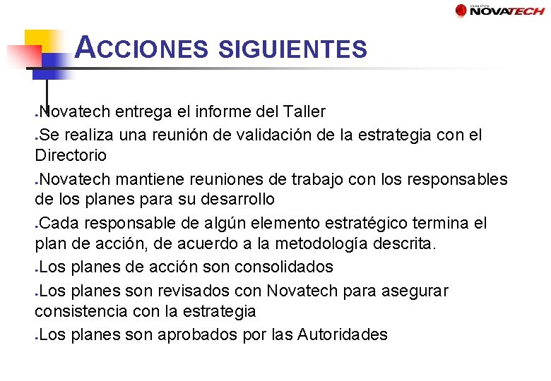 ACCIONES SIGUIENTES Novatech entrega el informe del Taller Se realiza una reunión de validación