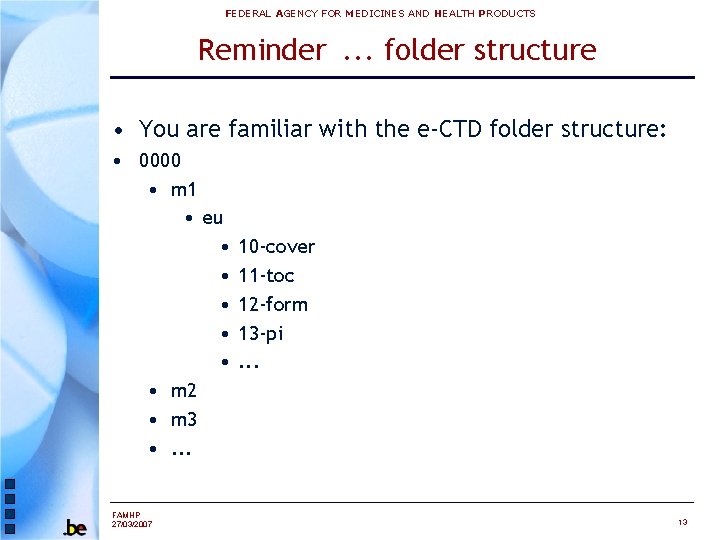 FEDERAL AGENCY FOR MEDICINES AND HEALTH PRODUCTS Reminder. . . folder structure • You