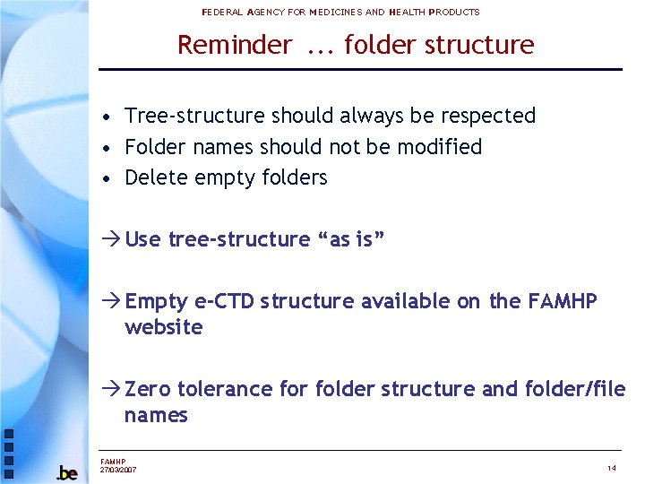 FEDERAL AGENCY FOR MEDICINES AND HEALTH PRODUCTS Reminder. . . folder structure • Tree-structure