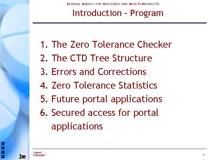 FEDERAL AGENCY FOR MEDICINES AND HEALTH PRODUCTS Introduction - Program 1. 2. 3. 4.