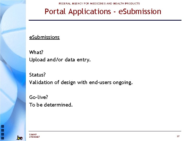 FEDERAL AGENCY FOR MEDICINES AND HEALTH PRODUCTS Portal Applications - e. Submissions What? Upload
