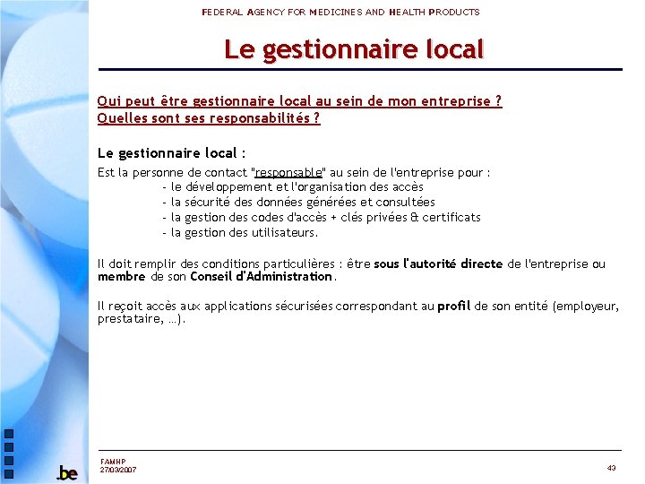 FEDERAL AGENCY FOR MEDICINES AND HEALTH PRODUCTS Le gestionnaire local Qui peut être gestionnaire