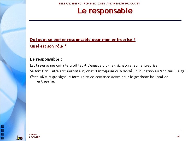 FEDERAL AGENCY FOR MEDICINES AND HEALTH PRODUCTS Le responsable Qui peut se porter responsable