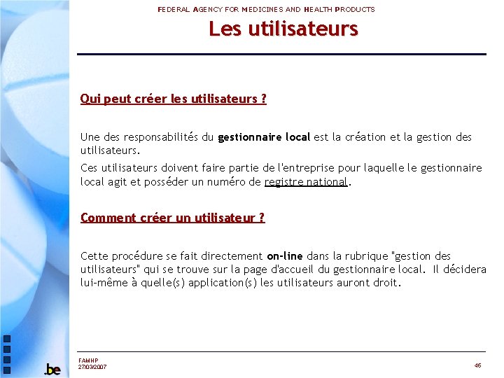 FEDERAL AGENCY FOR MEDICINES AND HEALTH PRODUCTS Les utilisateurs Qui peut créer les utilisateurs