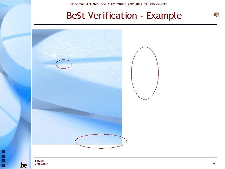 FEDERAL AGENCY FOR MEDICINES AND HEALTH PRODUCTS Be. St Verification - Example FAMHP 27/03/2007