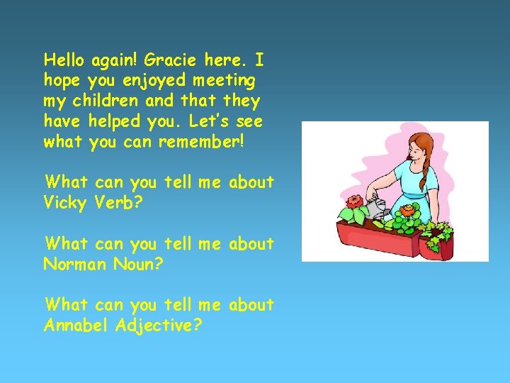 Hello again! Gracie here. I hope you enjoyed meeting my children and that they